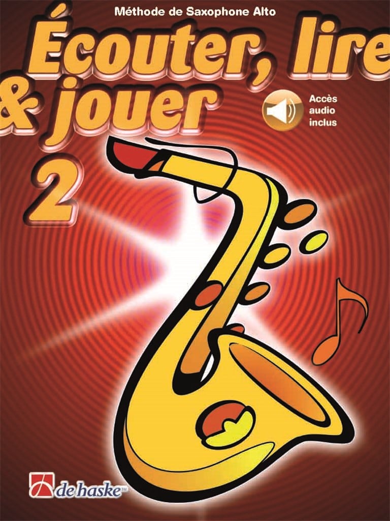 Écouter, lire & jouer 2 Saxophone Alto